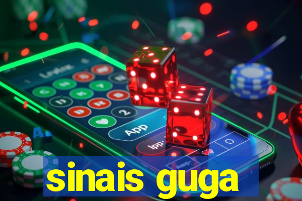 sinais guga