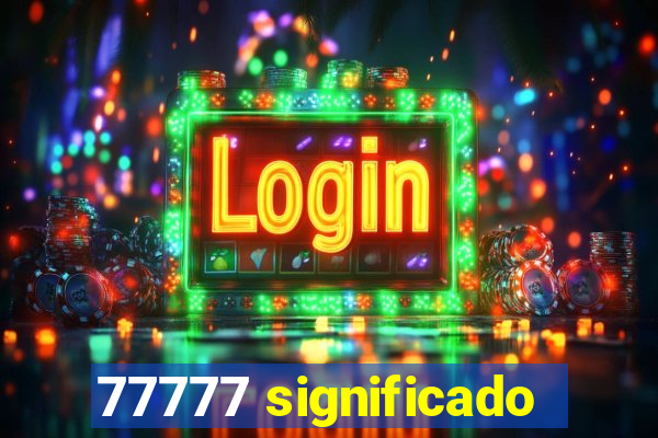 77777 significado