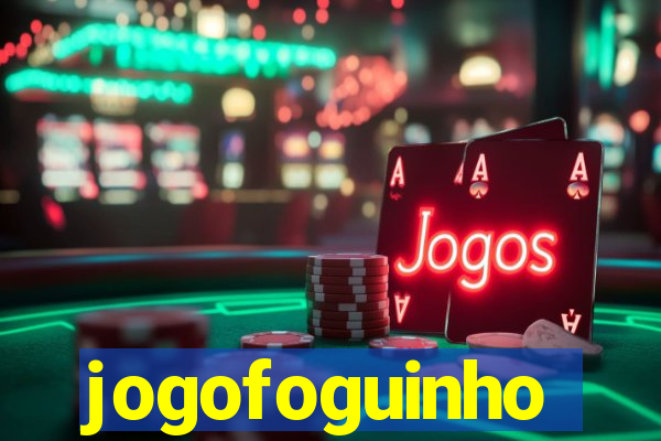 jogofoguinho