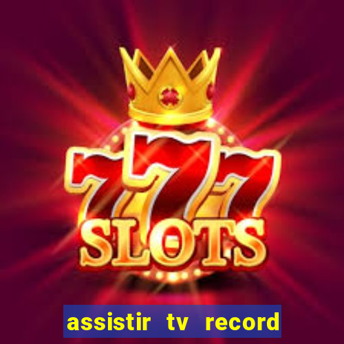 assistir tv record bahia ao vivo agora
