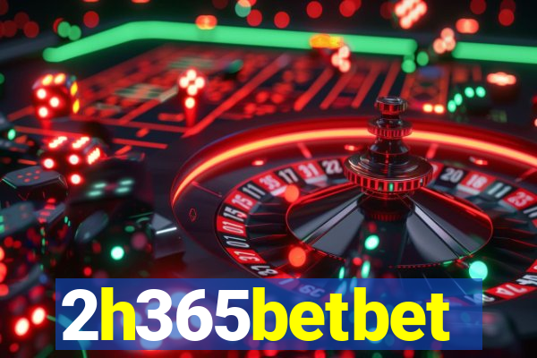2h365betbet