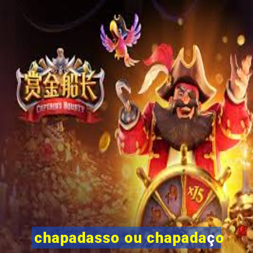 chapadasso ou chapadaço