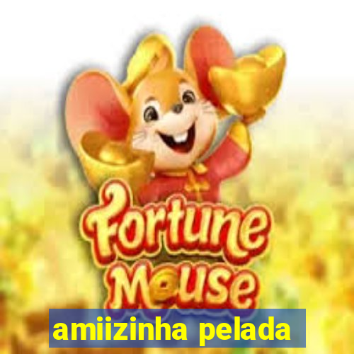 amiizinha pelada