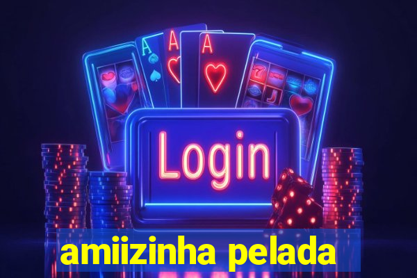 amiizinha pelada