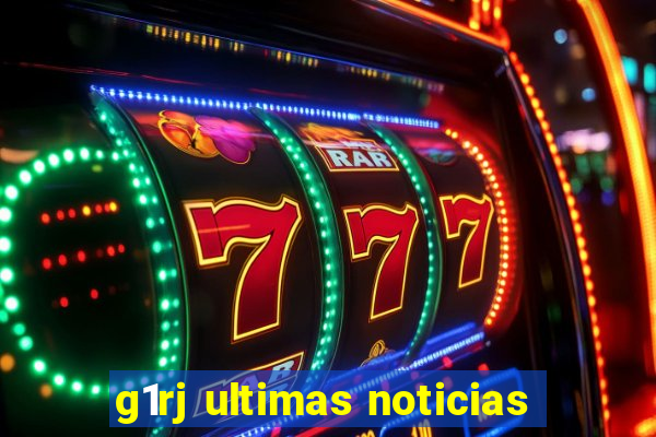 g1rj ultimas noticias