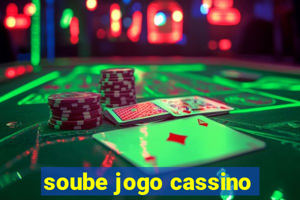 soube jogo cassino