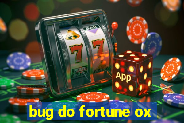 bug do fortune ox