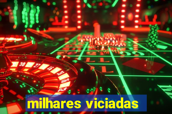 milhares viciadas