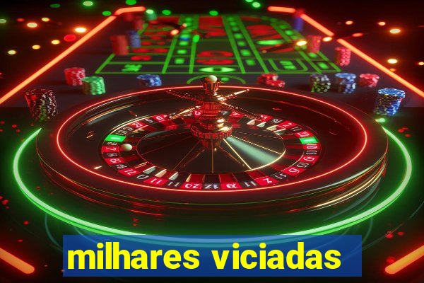 milhares viciadas