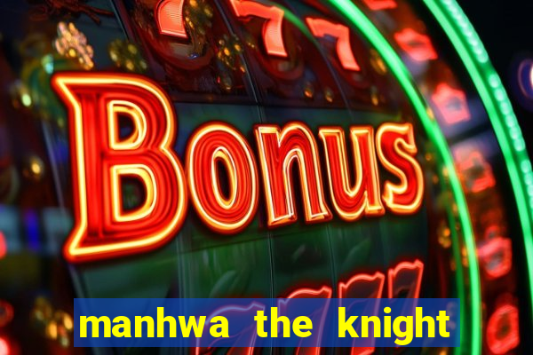 manhwa the knight king who returned with a god