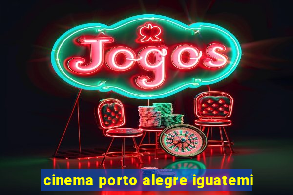 cinema porto alegre iguatemi