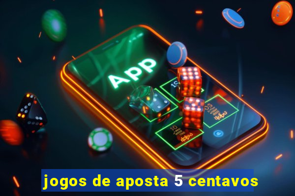 jogos de aposta 5 centavos