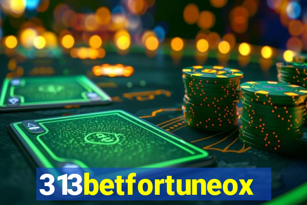 313betfortuneox