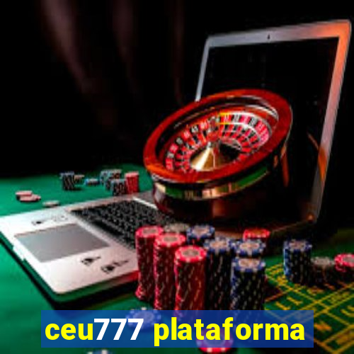 ceu777 plataforma