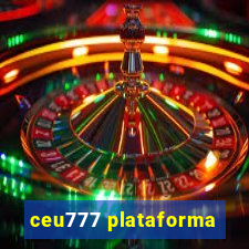 ceu777 plataforma