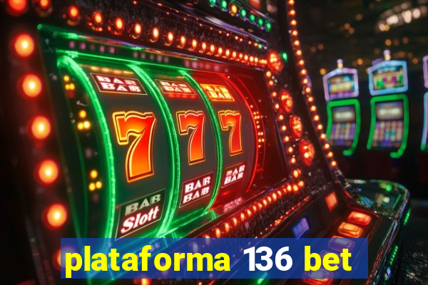 plataforma 136 bet