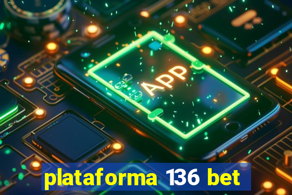 plataforma 136 bet