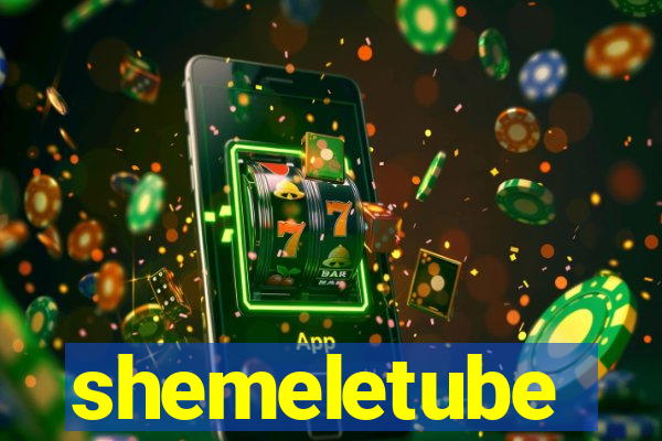 shemeletube