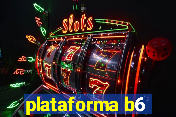 plataforma b6