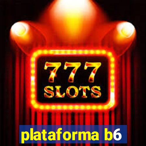 plataforma b6
