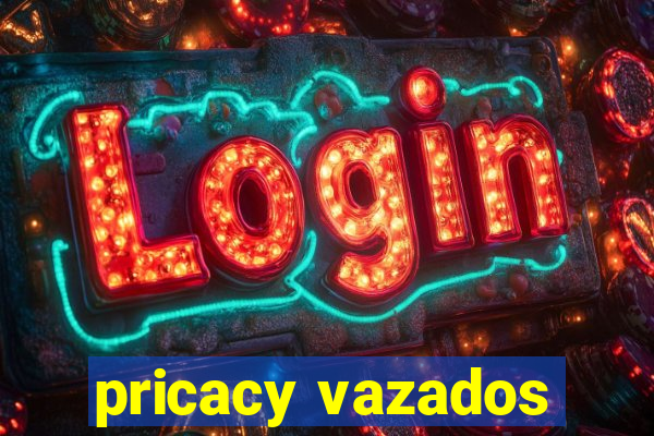 pricacy vazados