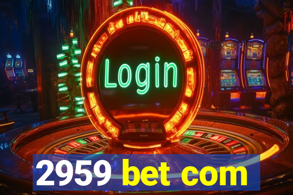 2959 bet com