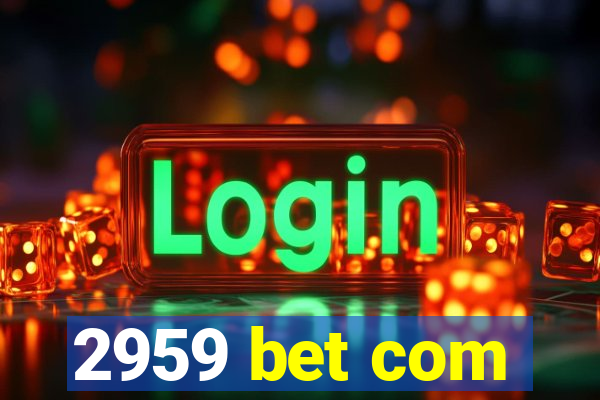 2959 bet com