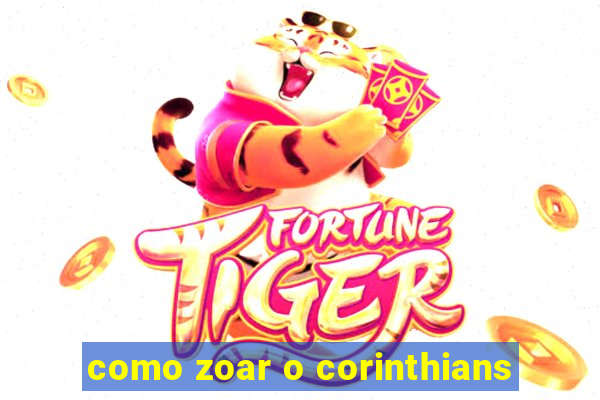 como zoar o corinthians
