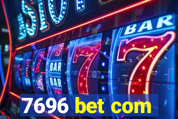 7696 bet com