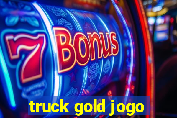 truck gold jogo