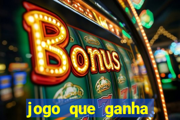 jogo que ganha dinheiro ao se cadastrar