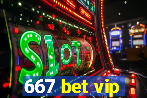 667 bet vip
