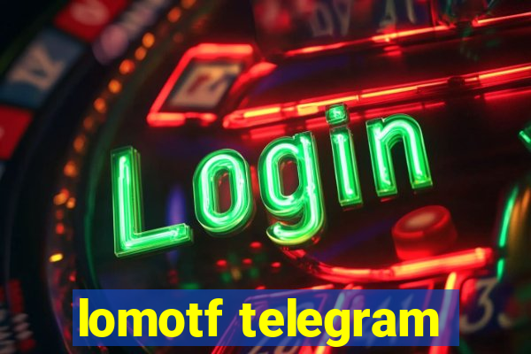 lomotf telegram