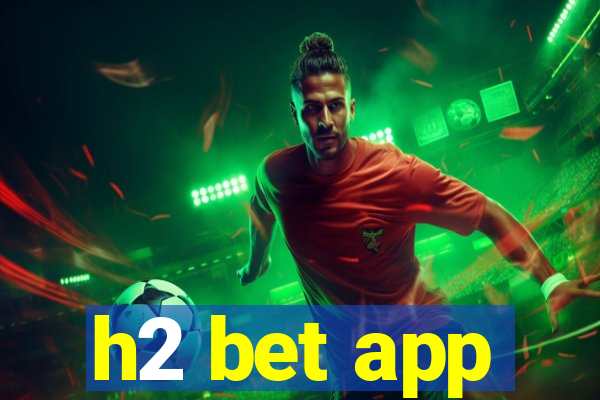 h2 bet app