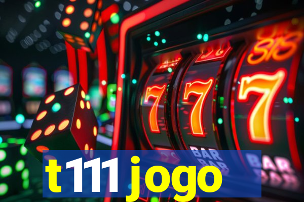 t111 jogo
