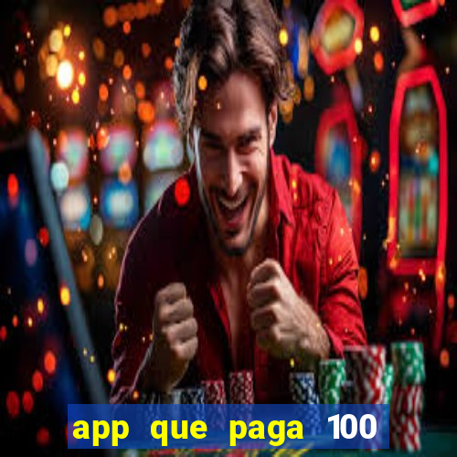 app que paga 100 reais por dia