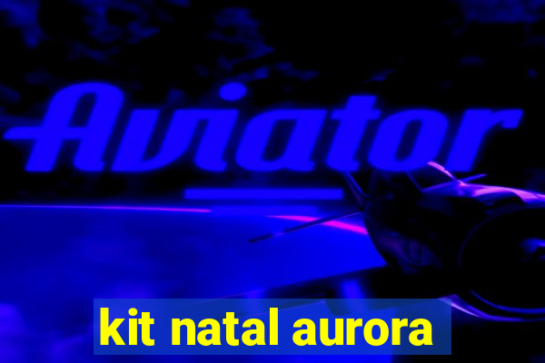 kit natal aurora
