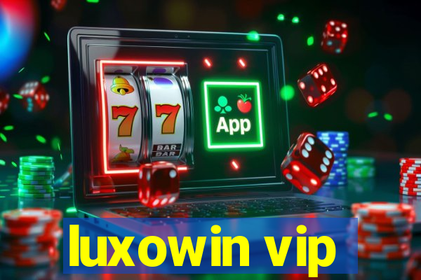 luxowin vip