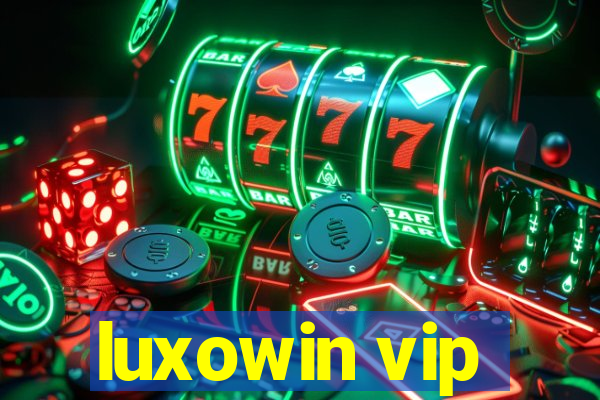 luxowin vip