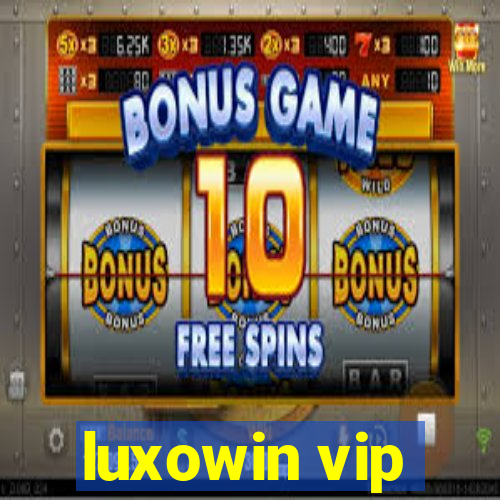 luxowin vip