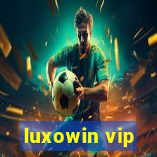 luxowin vip