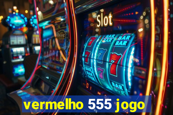 vermelho 555 jogo