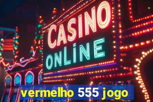 vermelho 555 jogo