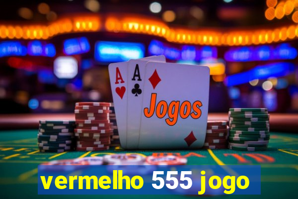vermelho 555 jogo