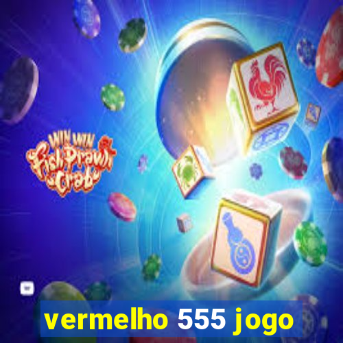 vermelho 555 jogo