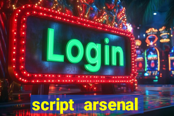 script arsenal pastebin aimbot