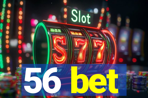 56 bet