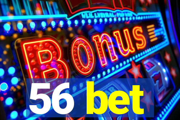 56 bet