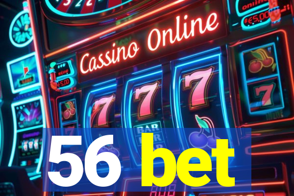 56 bet