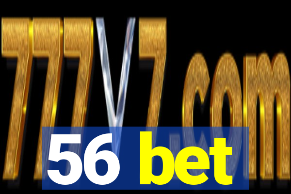56 bet